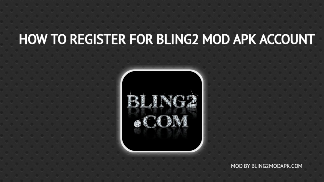 How to register bling2 mod apk account